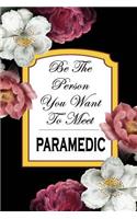 Paramedic: Be The Person You Want To Meet: 6x9 Ruled Notebook, Journal, Daily Diary, Organizer, Planner