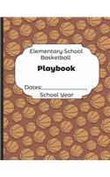 Elementary School Basketball Playbook Dates: School Year: Undated Coach Schedule Organizer For Teaching Fundamentals Practice Drills, Strategies, Offense Defense Skills, Development Training an