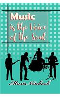 Music Noteboook: Music Is The Voice Of The Soul