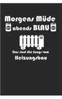 Morgens Müde abends blau das sind die Jungs vom Heizungsbau: A5 Notizbuch Demi Raster / Karo / Kariert 120 Seiten für Heizungsbauer und Installateur I Geschenkidee für Beruf & Freizeit