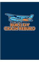 Build Fly Crash Rebuild