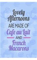 Lovely Afternoons Are Made of Café Au Lait and French Macarons