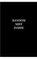 Random Shit Inside: Funny Sarcasm Lined Notebook Journal