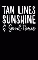Tan Lines Sunshine & Good Times: Tan Lines Sunshine Women Summer Beach Good Times 120 Pages 6 X 9 Inches Journal