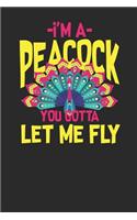 I'm A Peacock You Gotta Let Me Fly