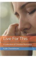 Live For This: A collection of Christian Romance