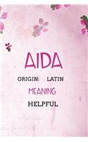 Aida Latin Helpful: Personalized Name Meaning Book / Journal This Christain Name Meaning Notebook / Journal is perfect for school, writing poetry, use as a diary, grati