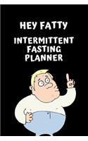 Hey Fatty Intermittent Fasting Journal