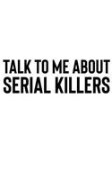 Talk to Me About Serial Killers