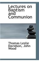 Lectures on Baptism and Communion