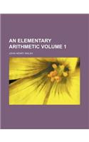 An Elementary Arithmetic Volume 1: (English)