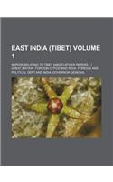 East India (Tibet) Volume 1; Papers Relating to Tibet [And Further Papers ...]