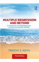 Multiple Regression and Beyond: An Introduction to Multiple Regression and Structural Equation Modeling