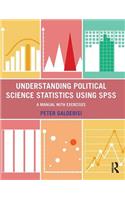 Understanding Political Science Statistics Using SPSS: A Manual with Exercises