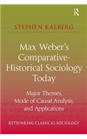 Max Weber's Comparative-Historical Sociology Today