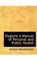 Hygiene a Manual of Personal and Public Health