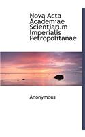 Nova ACTA Academiae Scientiarum Imperialis Petropolitanae: (Latin)