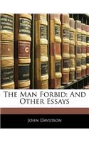 The Man Forbid: And Other Essays