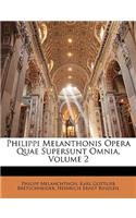 Philippi Melanthonis Opera Quae Supersunt Omnia, Volume 2: (Latin)