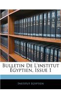 Bulletin De L'institut Égyptien, Issue 1