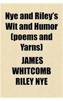 Nye and Riley's Wit and Humor (Poems and Yarns)