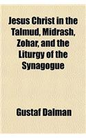 Jesus Christ in the Talmud, Midrash, Zohar, and the Liturgy of the Synagogue