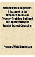 Methods with Beginners; A Textbook in the Standard Course in Teacher Training, Outlined and Approved by the Sunday School Council of