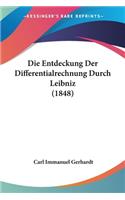 Die Entdeckung Der Differentialrechnung Durch Leibniz (1848): (German)