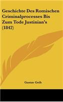 Geschichte Des Romischen Criminalprocesses Bis Zum Tode Justinian's (1842)