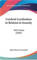 Cerebral Localization in Relation to Insanity