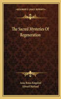 The Sacred Mysteries Of Regeneration