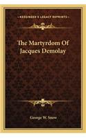 The Martyrdom Of Jacques Demolay: (English)