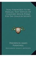 Trial-Forewords to My Parallel-Text Edition of Chaucer's Minor Poems for the Chaucer Society