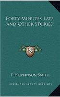 Forty Minutes Late and Other Stories