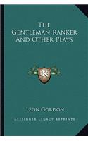 Gentleman Ranker and Other Plays the Gentleman Ranker and Other Plays
