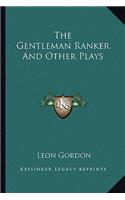 The Gentleman Ranker And Other Plays