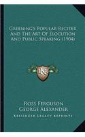 Greening's Popular Reciter and the Art of Elocution and Public Speaking (1904): (English)