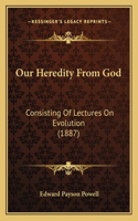 Our Heredity From God