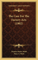 The Case For The Factory Acts (1902): (English)