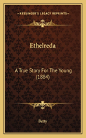 Ethelreda: A True Story For The Young (1884)