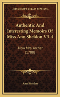 Authentic And Interesting Memoirs Of Miss Ann Sheldon V3-4: Now Mrs. Archer (1788)