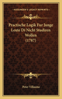 Practische Logik Fur Junge Leute Di Nicht Studiren Wollen (1787)