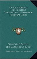 De Iure Publico Ecclesiastico Disceptationes Historico Iuridicae (1891)