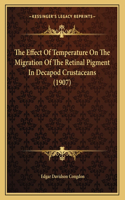 The Effect Of Temperature On The Migration Of The Retinal Pigment In Decapod Crustaceans (1907)