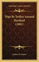 Trips By Trolley Around Hartford (1901): (English)