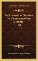 Der Litterarische Charakter Der Neutestamentlichen Schriften (1908)