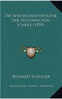 Die Wirthschaftspolitik Der Historischen Schule (1899)