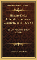 Histoire De La Litterature Francaise Classique, 1515-1830 V3: Le Dix-Huitieme Siecle (1904)