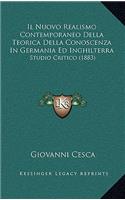 Il Nuovo Realismo Contemporaneo Della Teorica Della Conoscenza in Germania Ed Inghilterra: Studio Critico (1883)