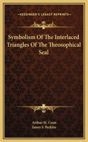 Symbolism Of The Interlaced Triangles Of The Theosophical Seal
